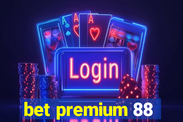 bet premium 88